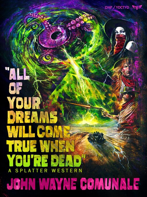 Title details for All of Your Dreams Will Come True When You're Dead by John Wayne Comunale - Available